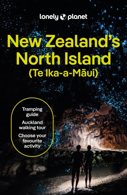 Lonely Planet New Zealand's North Island: Plan the Trip of a Lifetime | Detailed Itineraries & Maps | Insider Tips | Covers Auckland, Northland, The Waikato and more