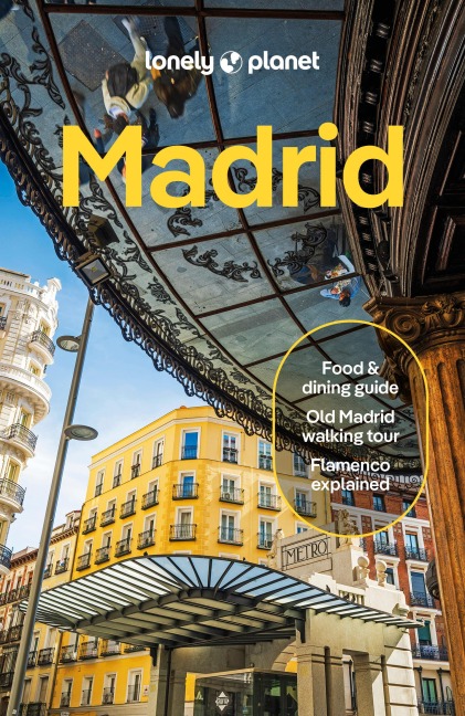 Lonely Planet Madrid: Plan the Trip of a Lifetime | Detailed Itineraries & Maps | Insider Tips | Covers Plaza Mayor, La Latina, Malasana and more