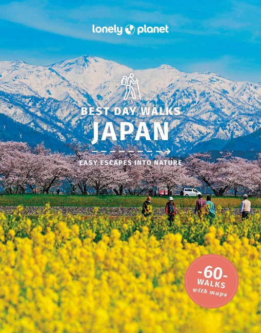 Lonely Planet Best Day Walks Japan: 60 Easy Escapes With Maps | Detailed Directions | Essential Gear & Tips | Covers Tokyo, Mt Fuji and Kyushu
