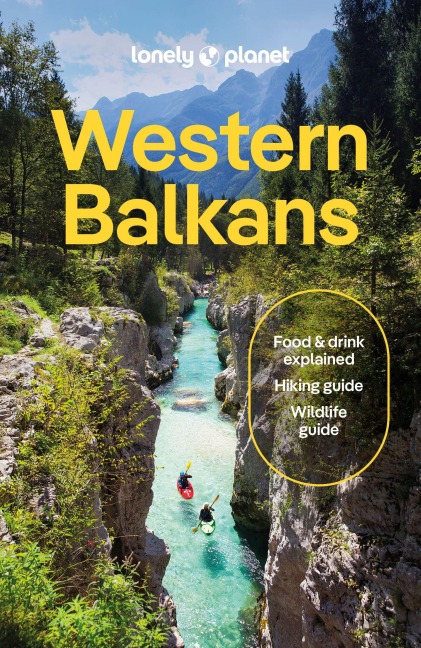 Lonely Planet Western Balkans: Plan the Trip of a Lifetime | Detailed Itineraries & Maps | Insider Tips | Covers Croatia, Slovenia, Montenegro, Albania, Serbia and more