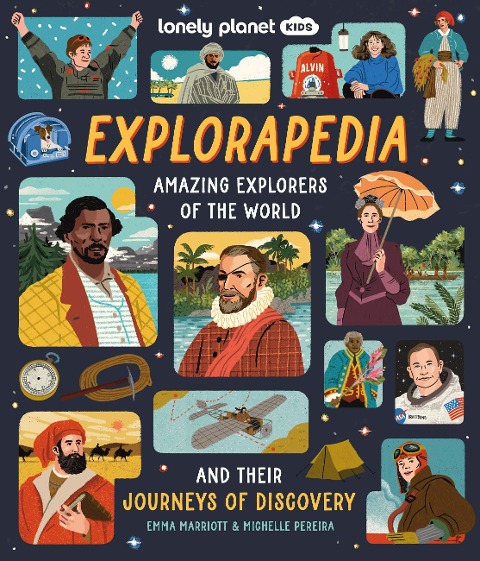 Lonely Planet Kids Explorapedia: Meet the World's Greatest Explorers Step Back in Time & Learn about Their Incredible Travels Bursting with Amazing Illustrations