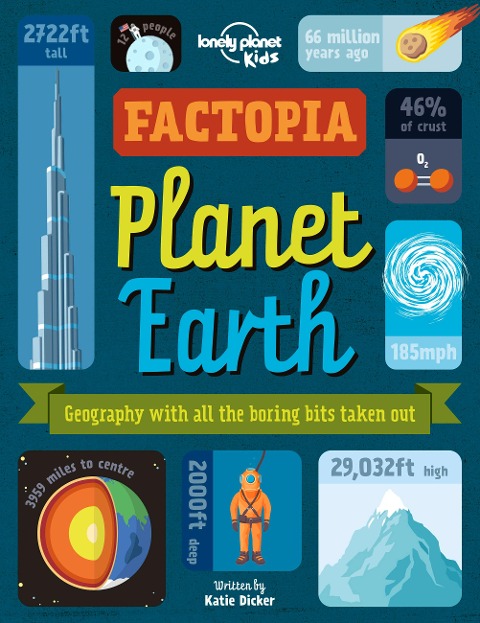 Lonely Planet Kids Factopia - Planet Earth: Wow Your Friends with Amazing Knowledge about the World Find Awesome Illustrations & Infographics Perfect for Young Geographers