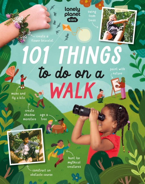 Lonely Planet Kids 101 Things to do on a Walk: Activities for Your Next Outdoor Adventure | Obstacle Courses & Den Building | Fossil Hunting & Animal Spotting | Head Outside & Play