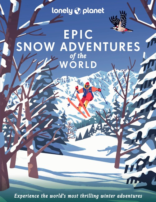 Lonely Planet Epic Snow Adventures of the World: 200 Amazing Winter Adventures Across the Globe | Easy & Challenging Experiences | Expert Travel Tips | Stunning Photography