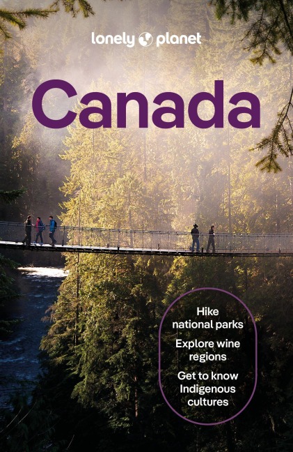 Lonely Planet Canada: Plan the Trip of a Lifetime | Detailed Itineraries & Maps | Insider Tips | Covers Ontario, Quebec, Nova Scotia and more