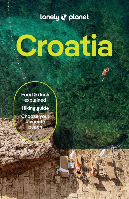 Lonely Planet Croatia: 2026 - 2027 Travel Guide | Plan the Trip of a Lifetime | Detailed Itineraries & Maps | Insider Tips | Covers Dubrovnik, Split, Zagreb, Kvarner and more