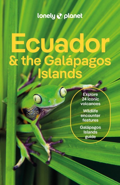 Lonely Planet Ecuador & the Galapagos Islands: Plan the Trip of a Lifetime | Detailed Itineraries & Maps | Insider Tips | Covers Quito, Northern Highlands, Oriente and more