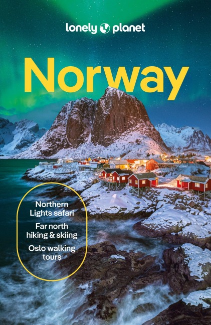 Lonely Planet Norway: Comprehensive Travel Guide | Detailed Itineraries & Maps | Insider Tips | Covers Oslo, Bergen, The Fjords, Nordland, Svalbard and more