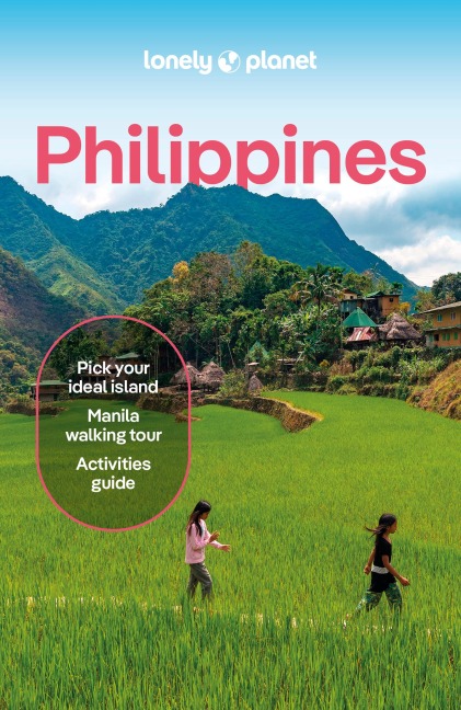 Lonely Planet Philippines: Plan the Trip of a Lifetime | Detailed Itineraries & Maps | Insider Tips | Covers Manila, North Luzon, Boracay & Western Visayas and more