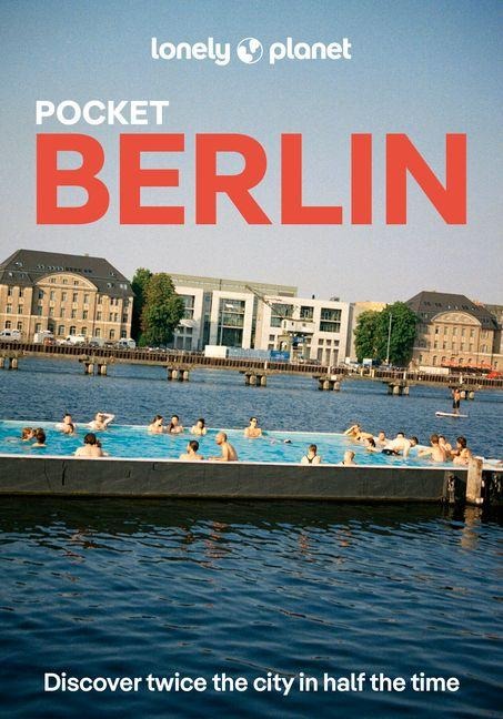 Lonely Planet Pocket Berlin: Discover Twice the City in Half the Time | Top Sights | Maps & Walking Tours | Covers Reichstag & Unter den Linden, Museum Island & Alexanderplatz and more