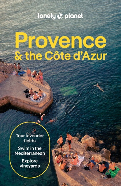 Lonely Planet Provence & the Cote d'Azur: Plan the Trip of a Lifetime | Detailed Itineraries & Maps | Insider Tips | Covers Cote d'Azur & Monaco, The Var, Bouches-du-Rhone and more