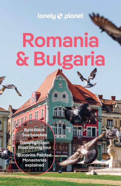 Lonely Planet Romania & Bulgaria: Plan the Trip of a Lifetime | Detailed Itineraries & Maps | Insider Tips | Covers Transylvania, Bucharest, Sofia, Black Sea Coast and more