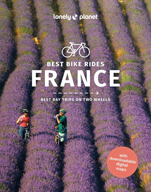 Lonely Planet Best Bike Rides France: 50 Day Trips on Two Wheels | Detailed Directions & Maps | Covers Pyrenees, Jura Mountains and Normandy