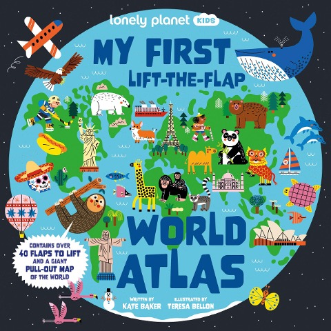 Lonely Planet Kids My First Lift-The-Flap World Atlas: Giant Pull Out Map Wow Factor Facts & Surprises Search & Find Games Beautiful & Engaging Illustrations