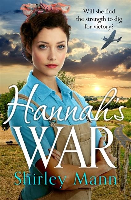 Hannahs War: A moving and heartwarming WWII land girl saga by an RNA award winning author