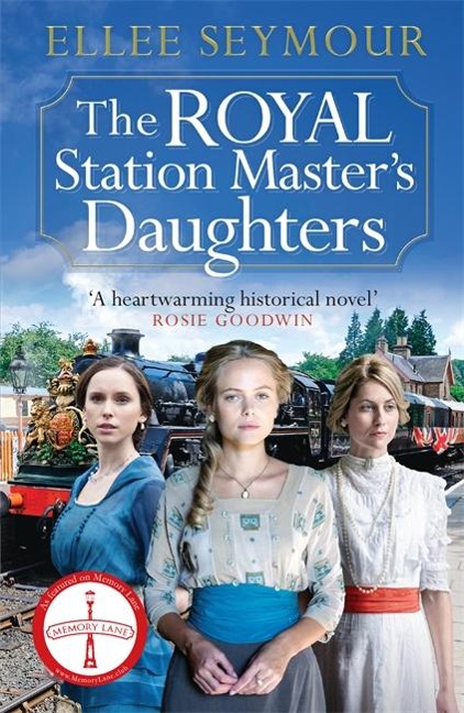 The Royal Station Masters Daughters: A heartwarming historical saga Rosie Goodwin (The Royal Station Masters Daughters Series book 1 of 3)