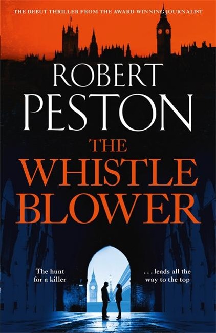 The Whistleblower: The explosive thriller from Britains top political journalist