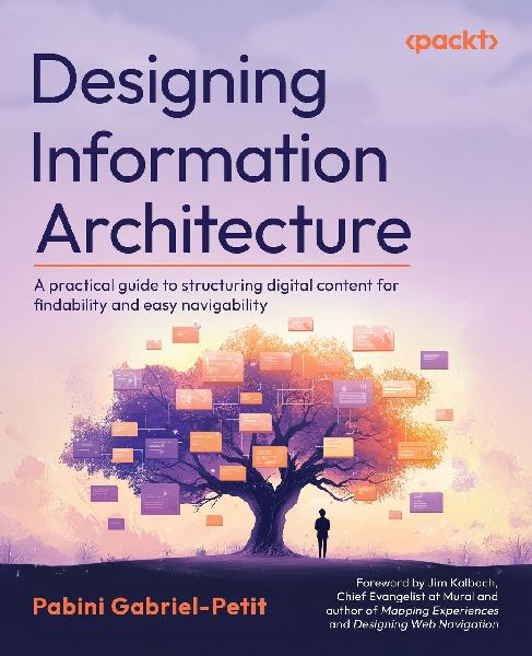 Designing Information Architecture: A practical guide to structuring digital content for findability and easy navigability