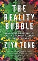 The Reality Bubble: Blind Spots, Hidden Truths and the Dangerous Illusions that Shape Our World
