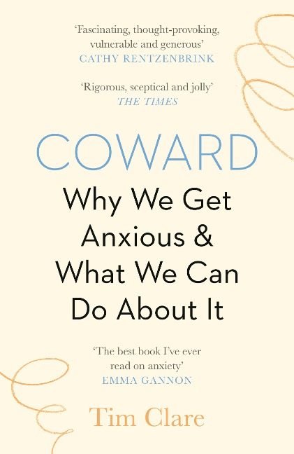 Coward: Why We Get Anxious & What We Can Do About It