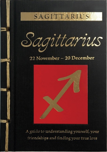 Sagittarius: A Guide to Understanding Yourself, Your Friendships and Finding Your True Love