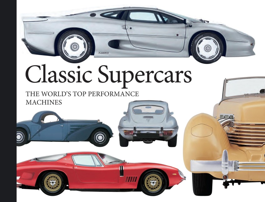 Classic Supercars: The Worlds Top Performance Machines