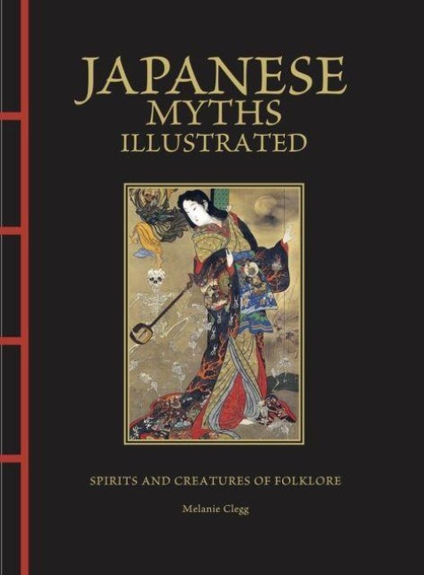 Japanese Myths Illustrated: Spirits and Creatures of Folklore