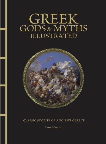 Greek Gods & Myths Illustrated: Classic Stories of Ancient Greece