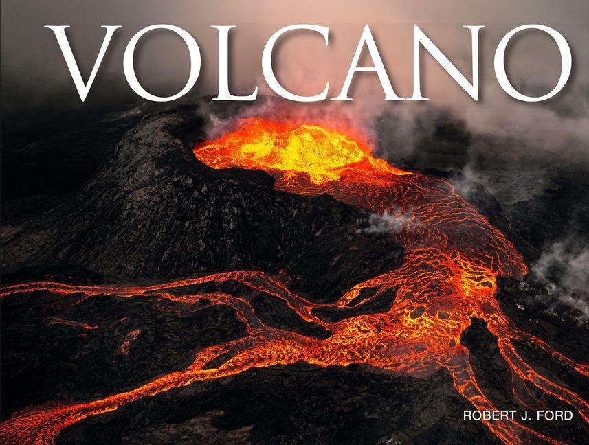 Volcano: Live, Dormant and Extinct Volcanoes Around the World