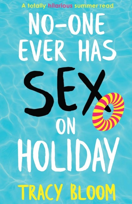 No-one Ever Has Sex on Holiday A Totally Hilarious Summer Read