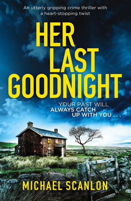 Her Last Goodnight: An utterly gripping crime thriller with a heart-stopping twist