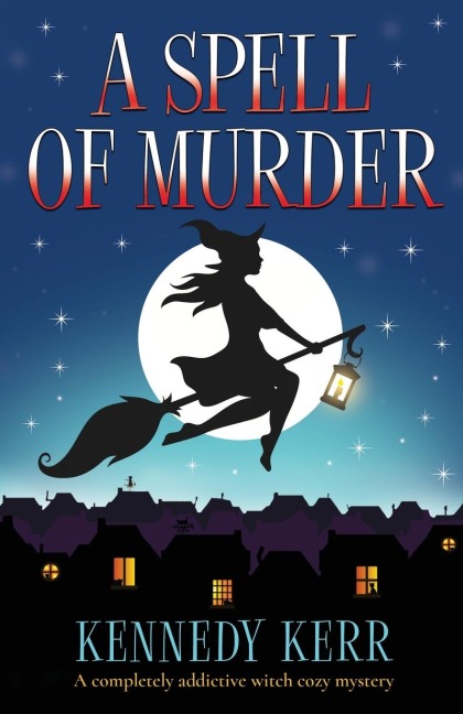 A Spell of Murder: A completely addictive witch cozy mystery