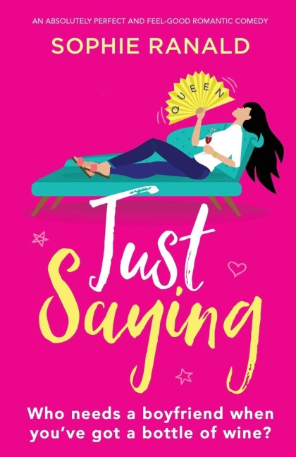 Just Saying: An absolutely perfect and feel good romantic comedy