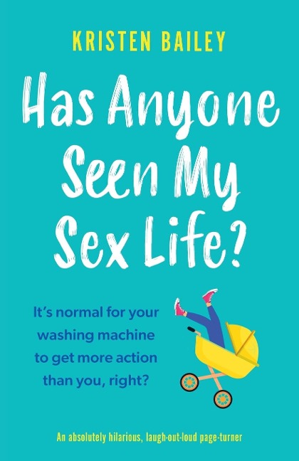 Has Anyone Seen My Sex Life? An Absolutely Hilarious, Laugh Out Loud Page Turner