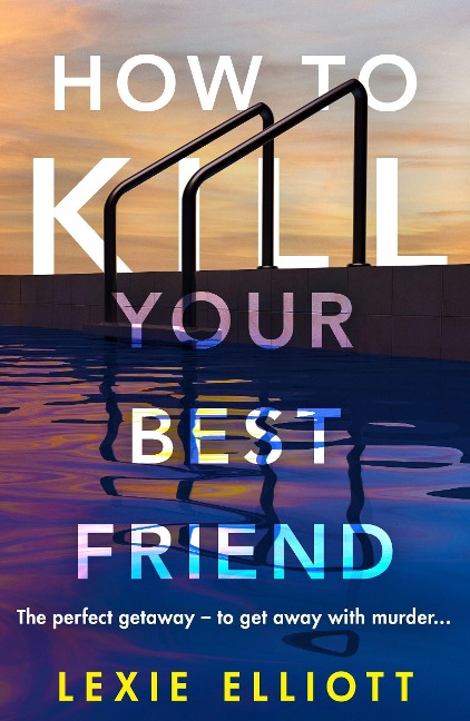 How to Kill Your Best Friend: The breathtakingly twisty 2022 Richard and Judy Book Club pick