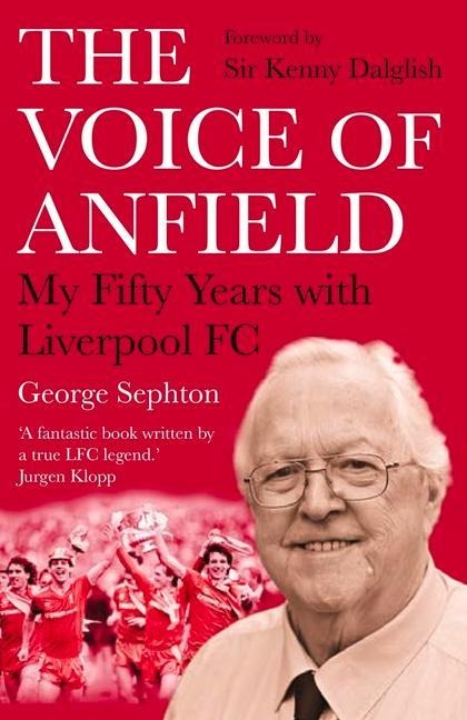 The Voice of Anfield: My Fifty Years with Liverpool FC