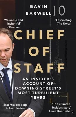 Chief of Staff: An Insiders Account of Downing Streets Most Turbulent Years