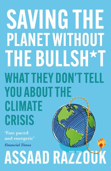 Saving the Planet Without the Bullsh*t: What They Dont Tell You about the Climate Crisis