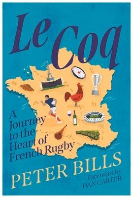 Le Coq: A Journey to the Heart of French Rugby