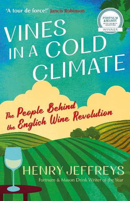 Vines in a Cold Climate: The People Behind the English Wine Revolution