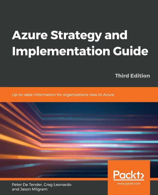 Azure Strategy and Implementation Guide - Third Edition: Up-to-date information for organizations new to Azure