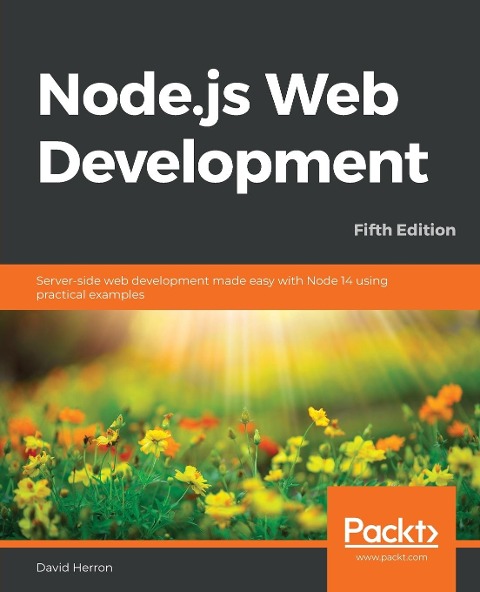 Node.js Web Development - Fifth Edition: Server-side web development made easy with Node 14 using practical examples