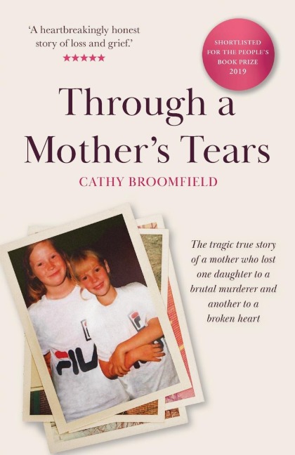 Through a Mothers Tears: The tragic true story of a mother who lost one daughter to a brutal murderer and another to a broken heart