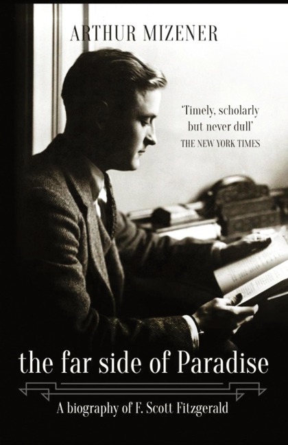 The Far Side of Paradise: A Biography of F. Scott Fitzgerald