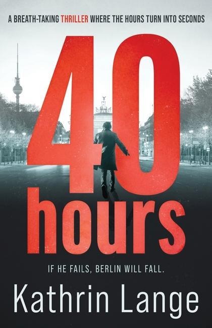 Forty Hours: An explosive new thriller