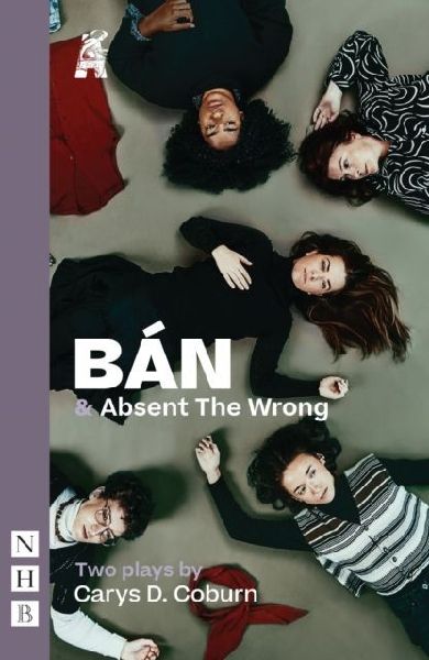 BAN & Absent The Wrong: Two Plays