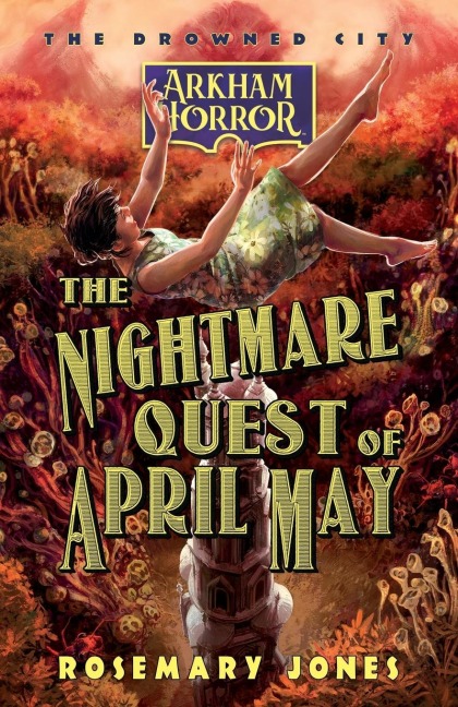 The Nightmare Quest of April May: An Arkham Horror Novel
