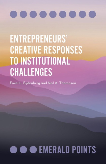 Entrepreneurs Creative Responses to Institutional Challenges