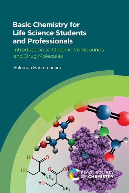 Basic Chemistry for Life Science Students and Professionals: Introduction to Organic Compounds and Drug Molecules
