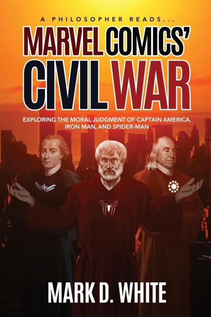 A Philosopher Reads...Marvel Comics Civil War